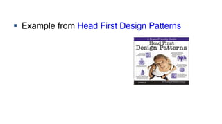  Example from Head First Design Patterns
 