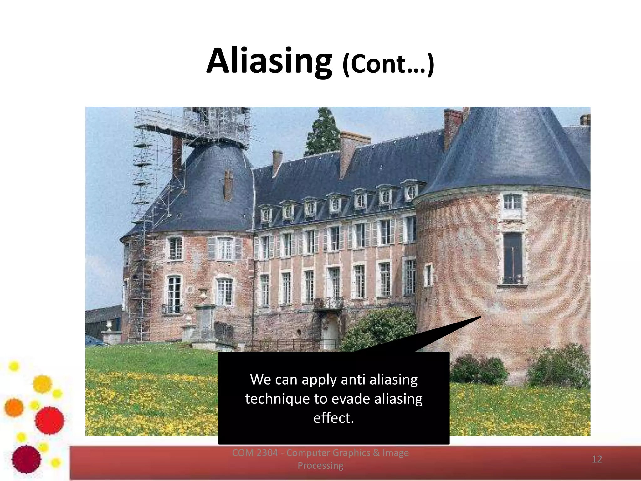 Image File Formats (Cont…)
• Common File Formats
– GIF (Graphic Interchange Format)
– PNG (Portable Network Graphics)
– JPEG (Joint Photographic Experts Group)
– TIFF (Tagged Image File Format)
– PGM (Portable Gray Map)
– FITS (Flexible Image Transport System)
ICT2403 - Graphics & Image Processing
 