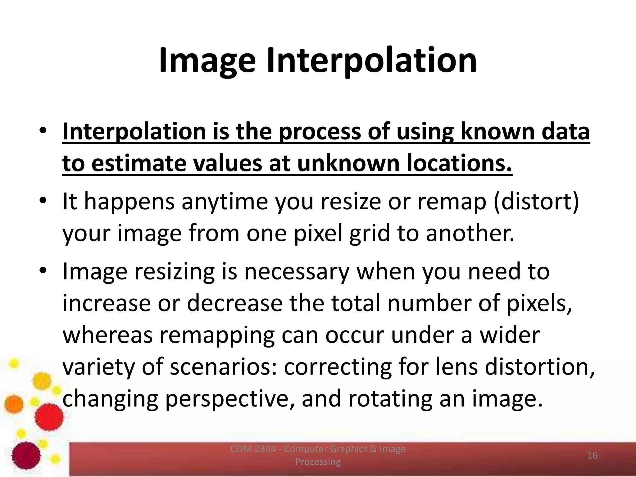 Aliasing (Cont…)
http://www.howtogeek.com/73704/what-is-anti-aliasing-and-how-does-it-affect-my-photos-and-images/
ICT2403 - Graphics & Image Processing
 