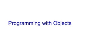 Programming with Objects 
 