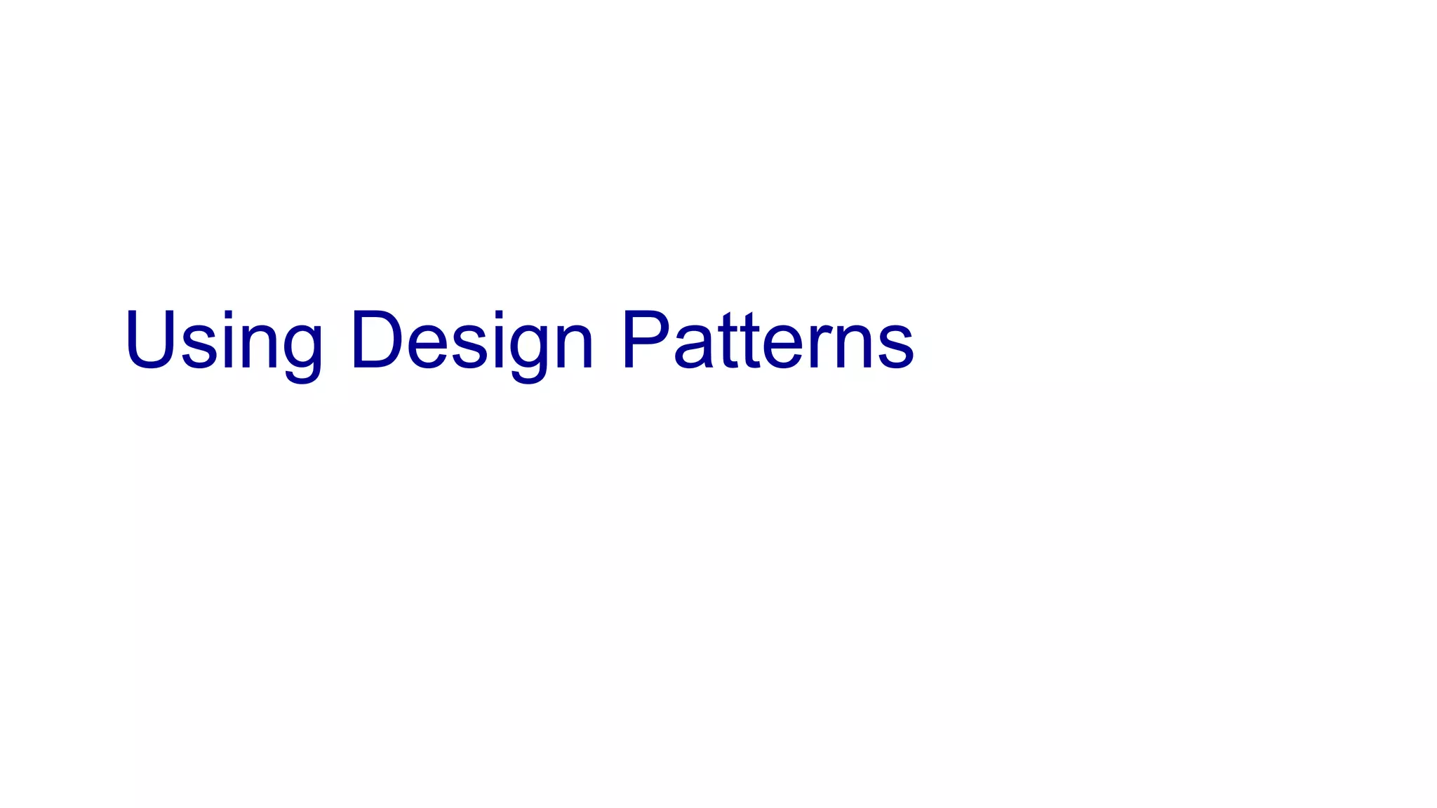 Using Design Patterns
 