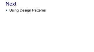 Next 
 Using Design Patterns 
