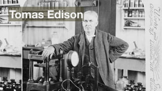 Tomas Edison
 