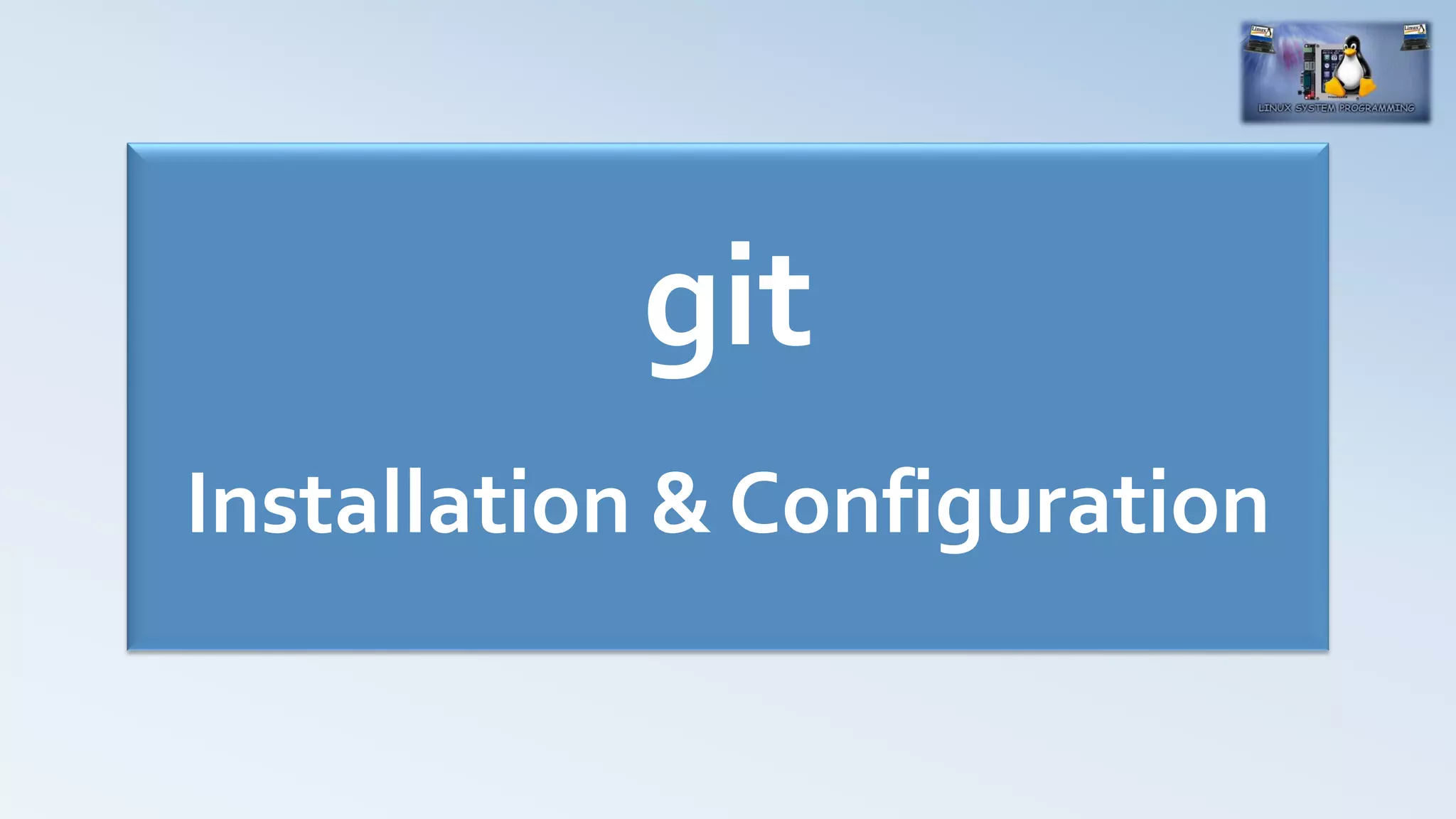 git
Installation & Configuration
 