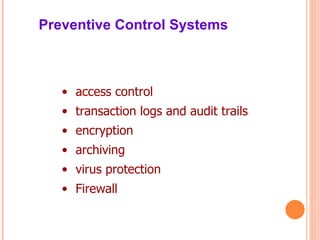 access control  transaction logs and audit trails  encryption  archiving  virus protection  Firewall Preventive Control Systems 