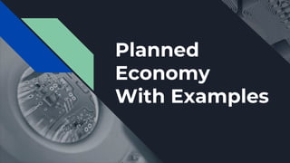 Planned
Economy
With Examples
 