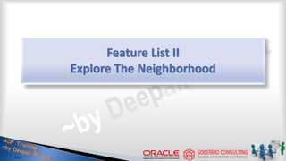 Feature List II
Explore The Neighborhood
 