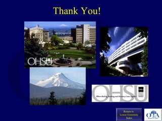 Thank You!
Return to
Lower Extremity
Index
 