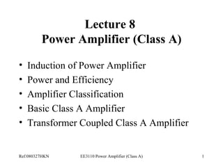 Lecture 8  Power Amplifier (Class A) ,[object Object],[object Object],[object Object],[object Object],[object Object]