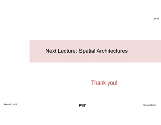 L09-45
Sze and Emer
Next Lecture: Spatial Architectures
Thank you!
March 6, 2023
 