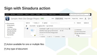 Sign with Sinadura action
[*] Action available for one or multiple files
[*] Any type of document
 