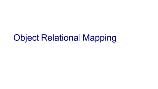Object Relational Mapping

 
