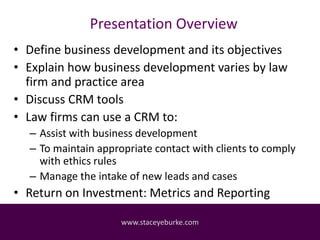 Presentation Overview
• Define business development and its objectives
• Explain how business development varies by law
fi...