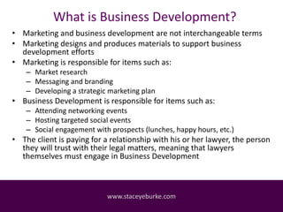 What is Business Development?
• Marketing and business development are not interchangeable terms
• Marketing designs and p...