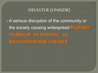 A serious disruption of the community or
the society causing widespread
 