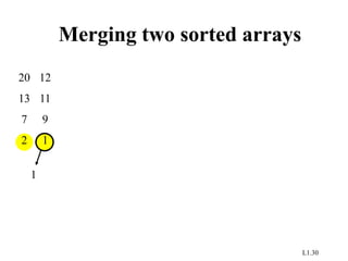 L1.30
Merging two sorted arrays
20
13
7
2
12
11
9
1
1
 