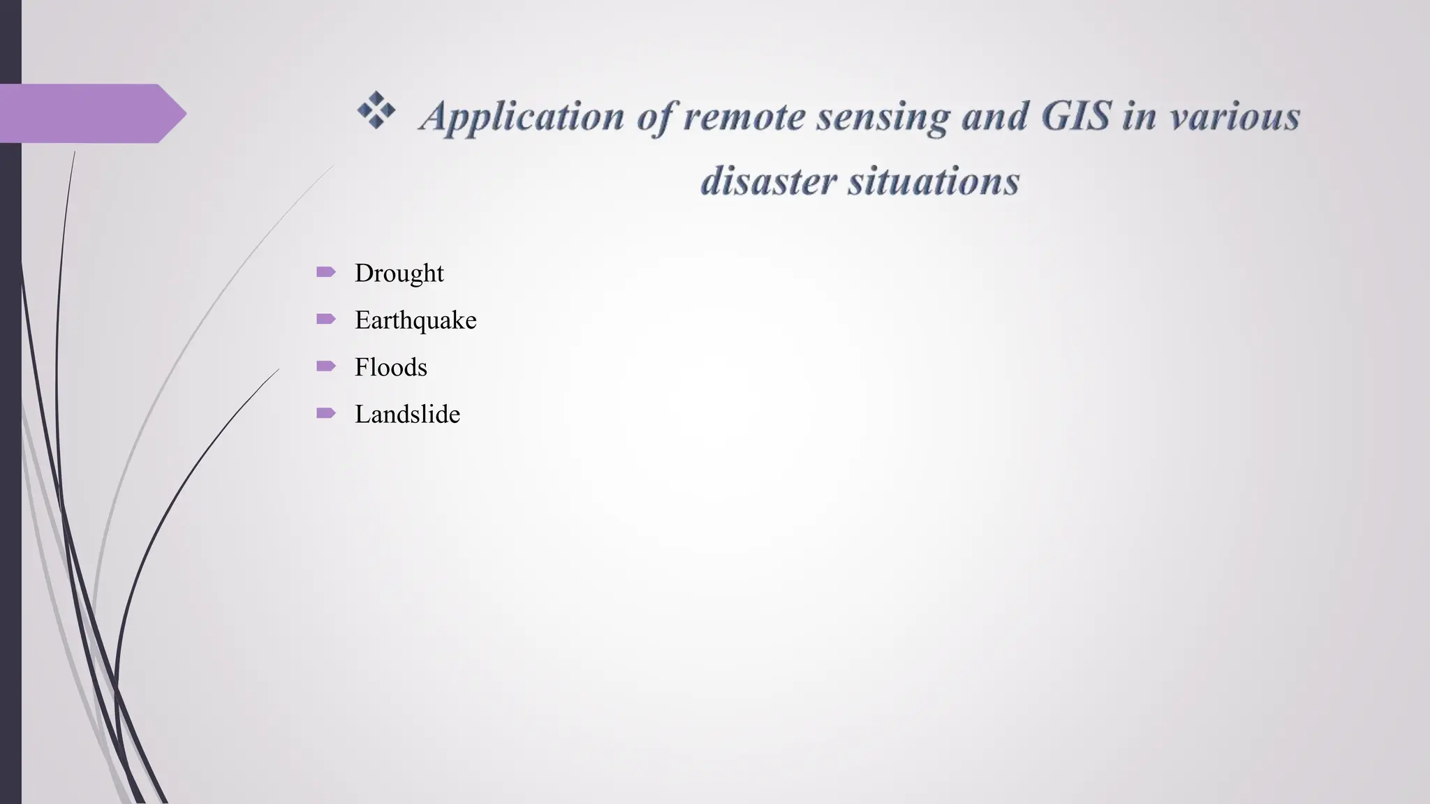  Drought
 Earthquake
 Floods
 Landslide
 