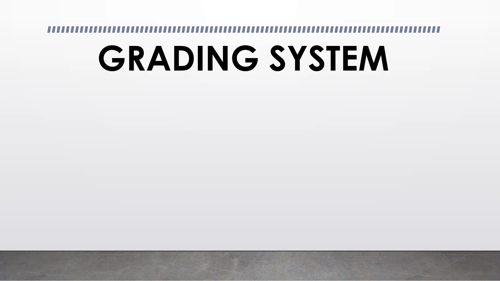 GRADING SYSTEM
 