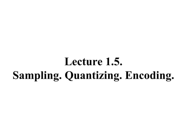 L 1 5 sampling quantizing encoding pcm | PPT