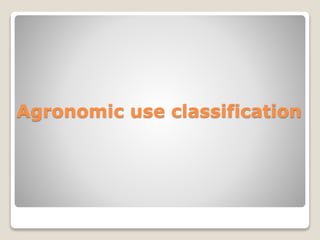 Agronomic use classification
 