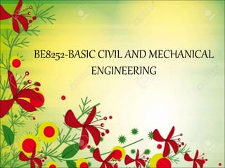 BE8252-BASIC CIVIL AND MECHANICAL
ENGINEERING
 