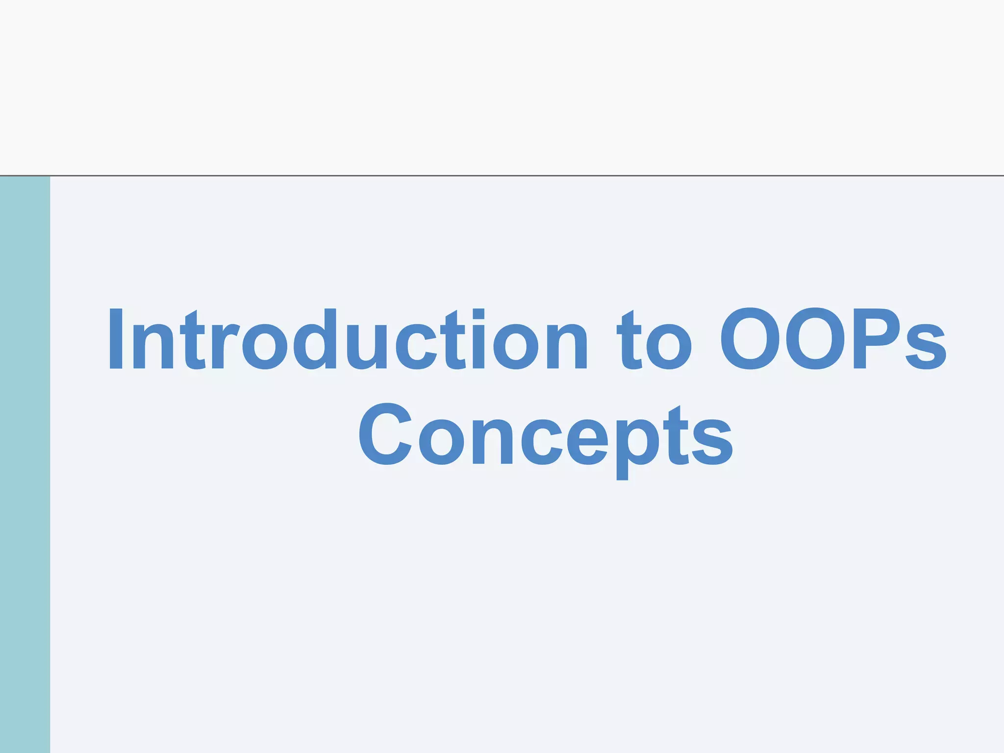 Introduction to OOPs
Concepts
 
