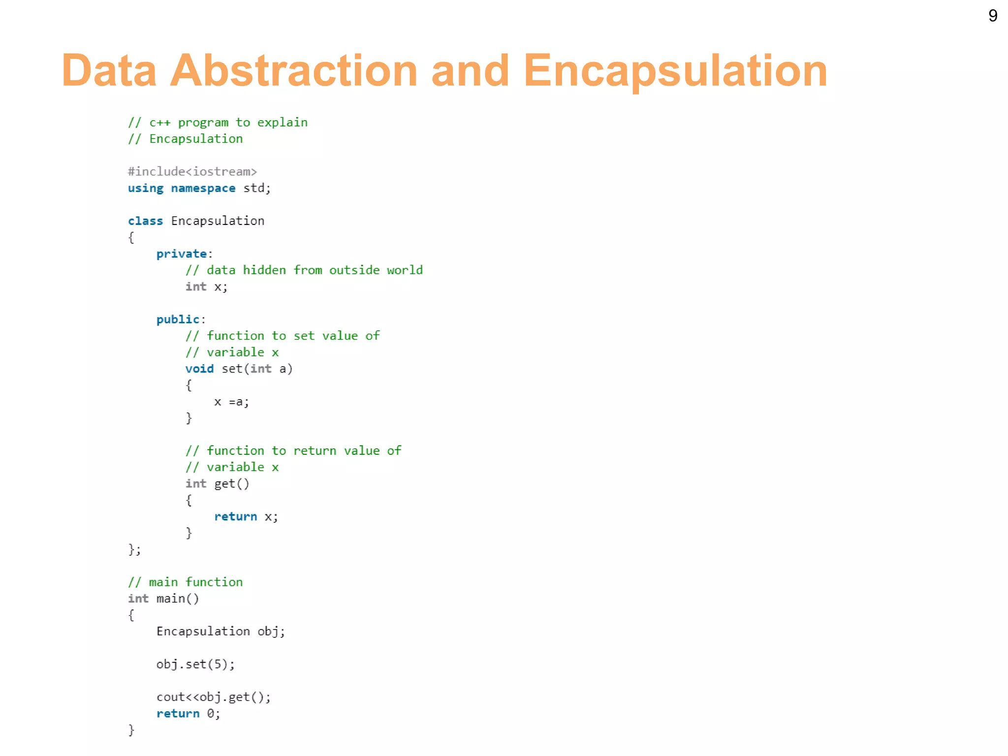 9
Data Abstraction and Encapsulation
 