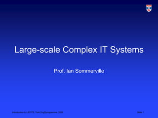 Large-scale Complex IT Systems Prof. Ian Sommerville 