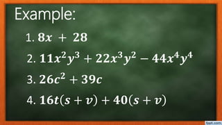1. 𝟖𝒙 + 𝟐𝟖
Example:
2. 𝟏𝟏𝒙 𝟐
𝒚 𝟑
+ 𝟐𝟐𝒙 𝟑
𝒚 𝟐
− 𝟒𝟒𝒙 𝟒
𝒚 𝟒
3. 𝟐𝟔𝒄 𝟐
+ 𝟑𝟗𝒄
4. 𝟏𝟔𝒕 𝒔 + 𝒗 + 𝟒𝟎 𝒔 + 𝒗
 
