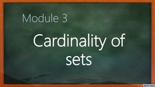 Cardinality of
sets
Module 3
 