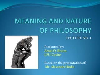 LECTURE NO. 1
Presented by:
Arnel O. Rivera
LPU-Cavite
Based on the presentation of:
Mr. Alexander Rodis
 