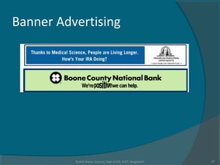 Banner Advertising
Rushdi Shams, Lecturer, Dept of CSE, KUET, Bangladesh 27
 