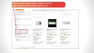 Product can be chosenbasisthe location, enter the
state or district to find the seller nearest to you.
2
5
 