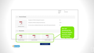 You can
download the
financial details,
sanction order
and contract
order from here.
4
7
 