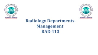 Radiology Departments
Management
RAD 413
 
