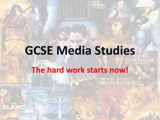 GCSE Media Studies
The hard work starts now!
 