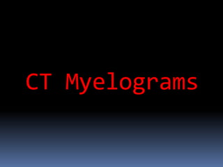 CT Myelograms
 