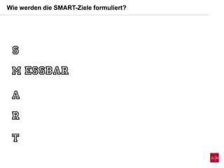 Wie werden die SMART-Ziele formuliert?
 