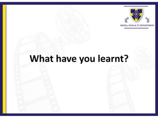 What have you learnt?
 