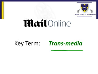 Key Term: Trans-media
 