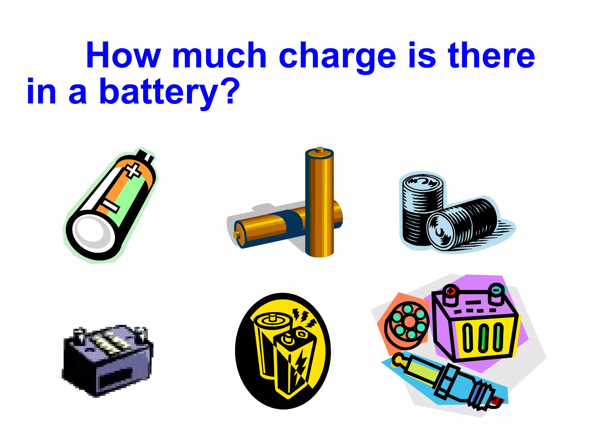 How much charge is there in a battery? 