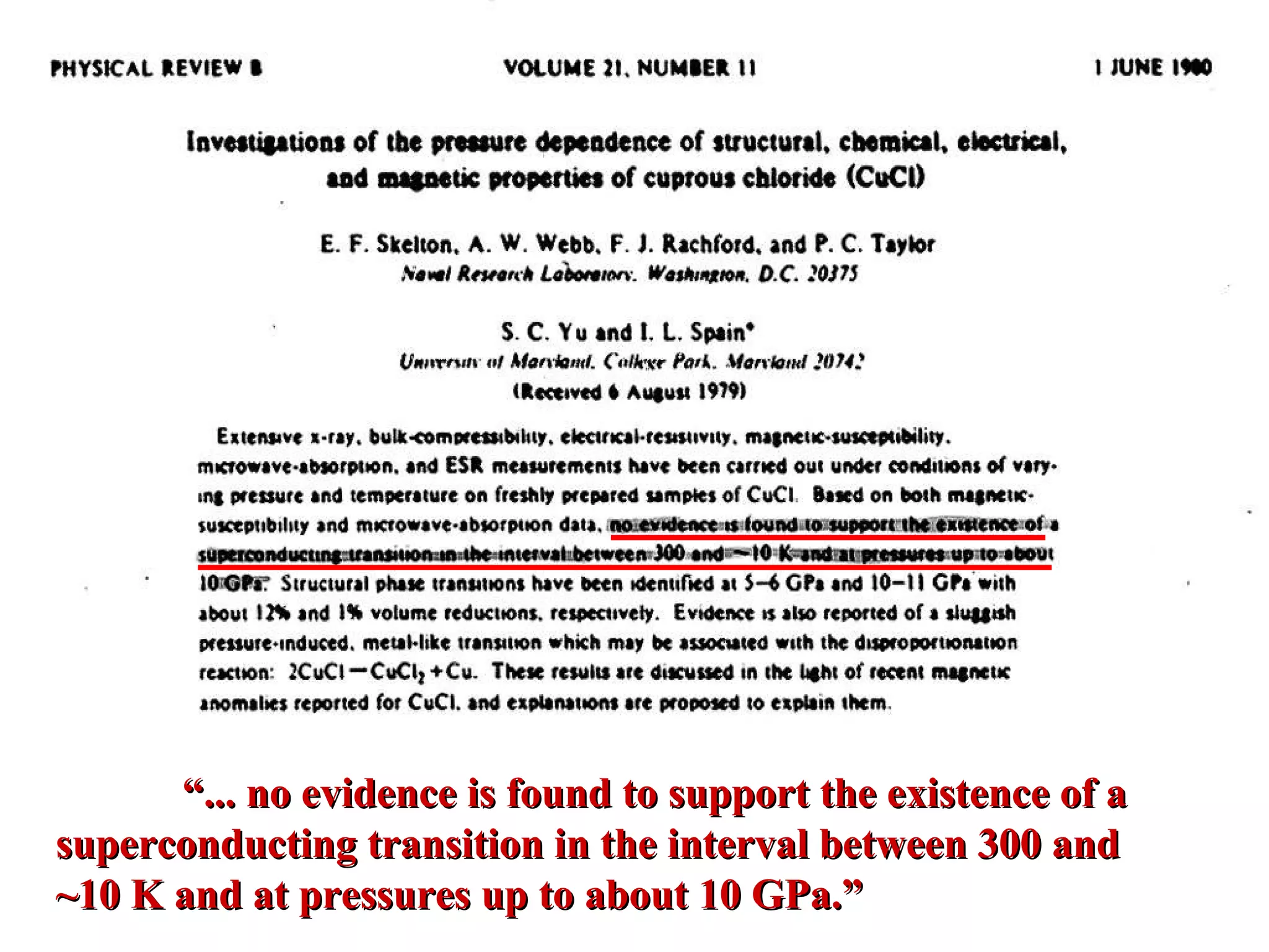 “ ... no evidence is found to support the existence of a superconducting transition in the interval between 300 and ~10 K and at pressures up to about 10 GPa.” 