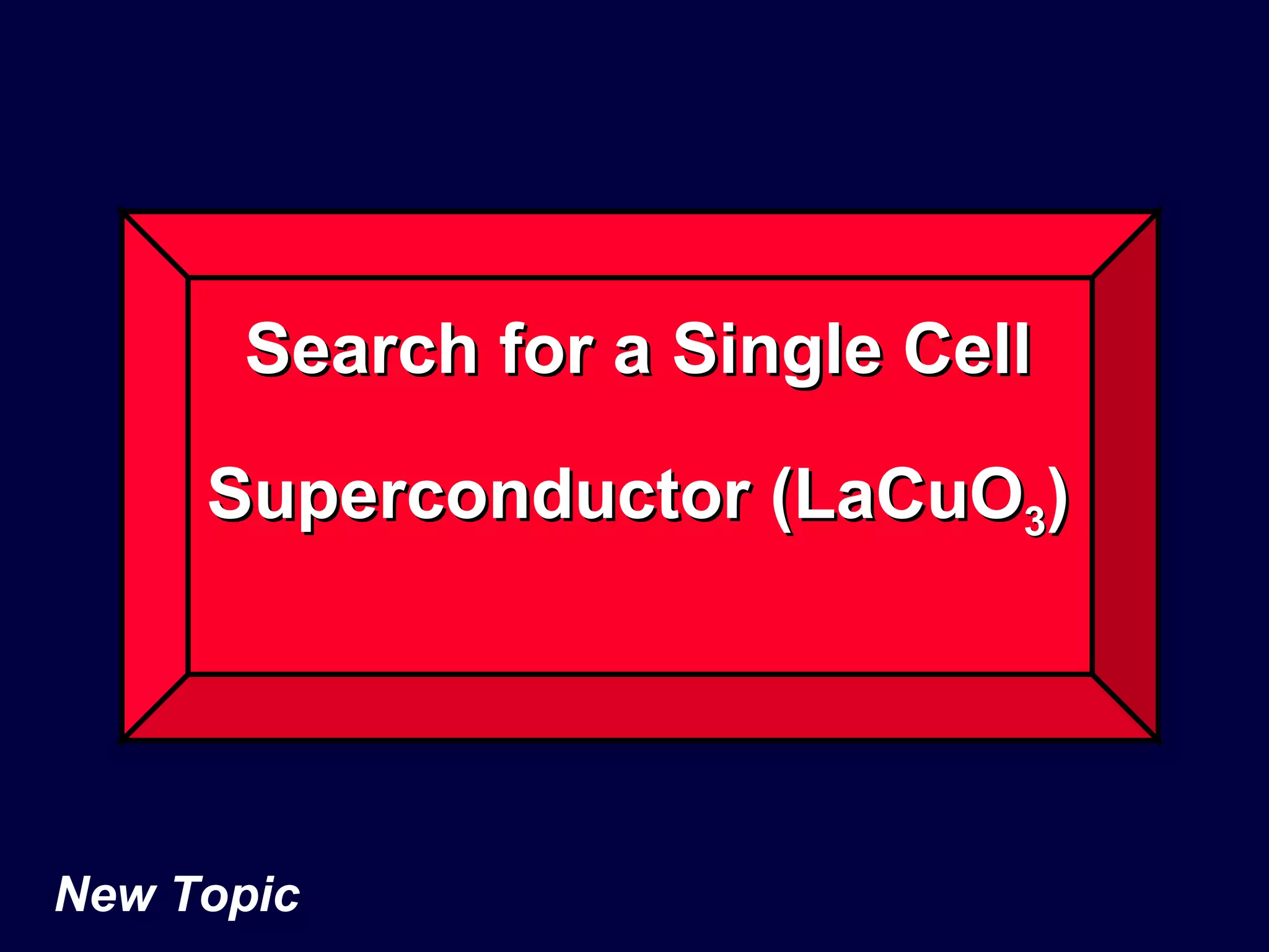 Search for a Single Cell Superconductor (LaCuO 3 )   New Topic 