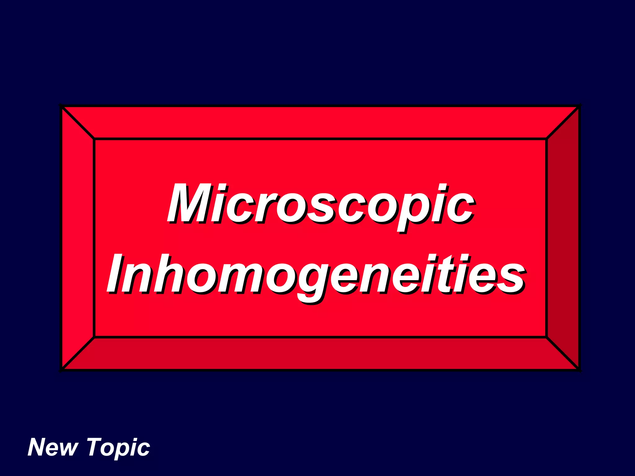 Microscopic Inhomogeneities   New Topic 