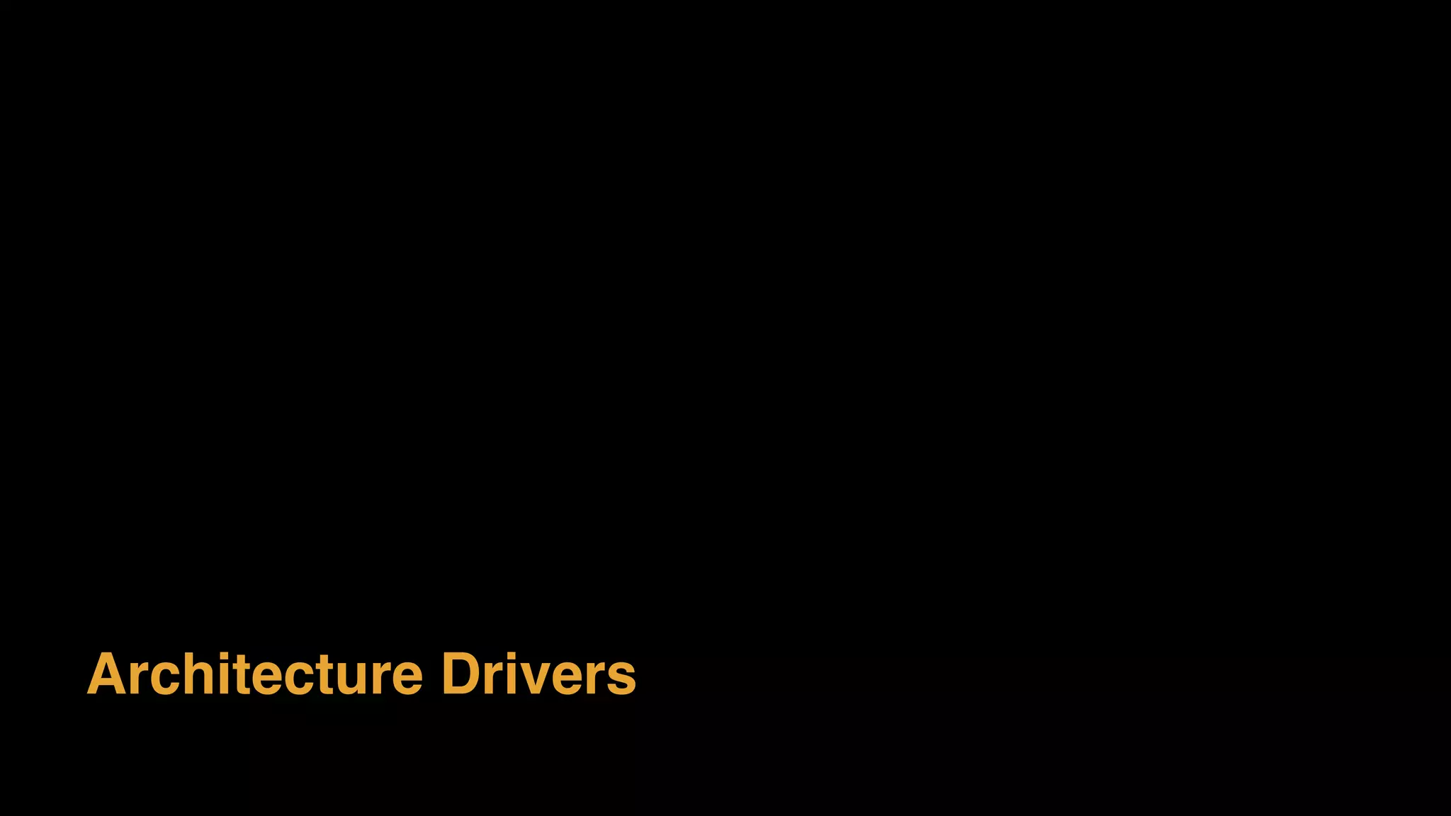 Architecture Drivers
 