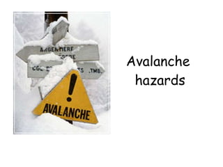 Avalanche  hazards 