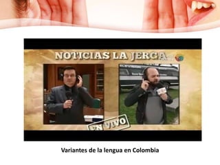 Variantes de la lengua en Colombia
 