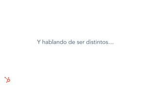 Y hablando de ser distintos…
 