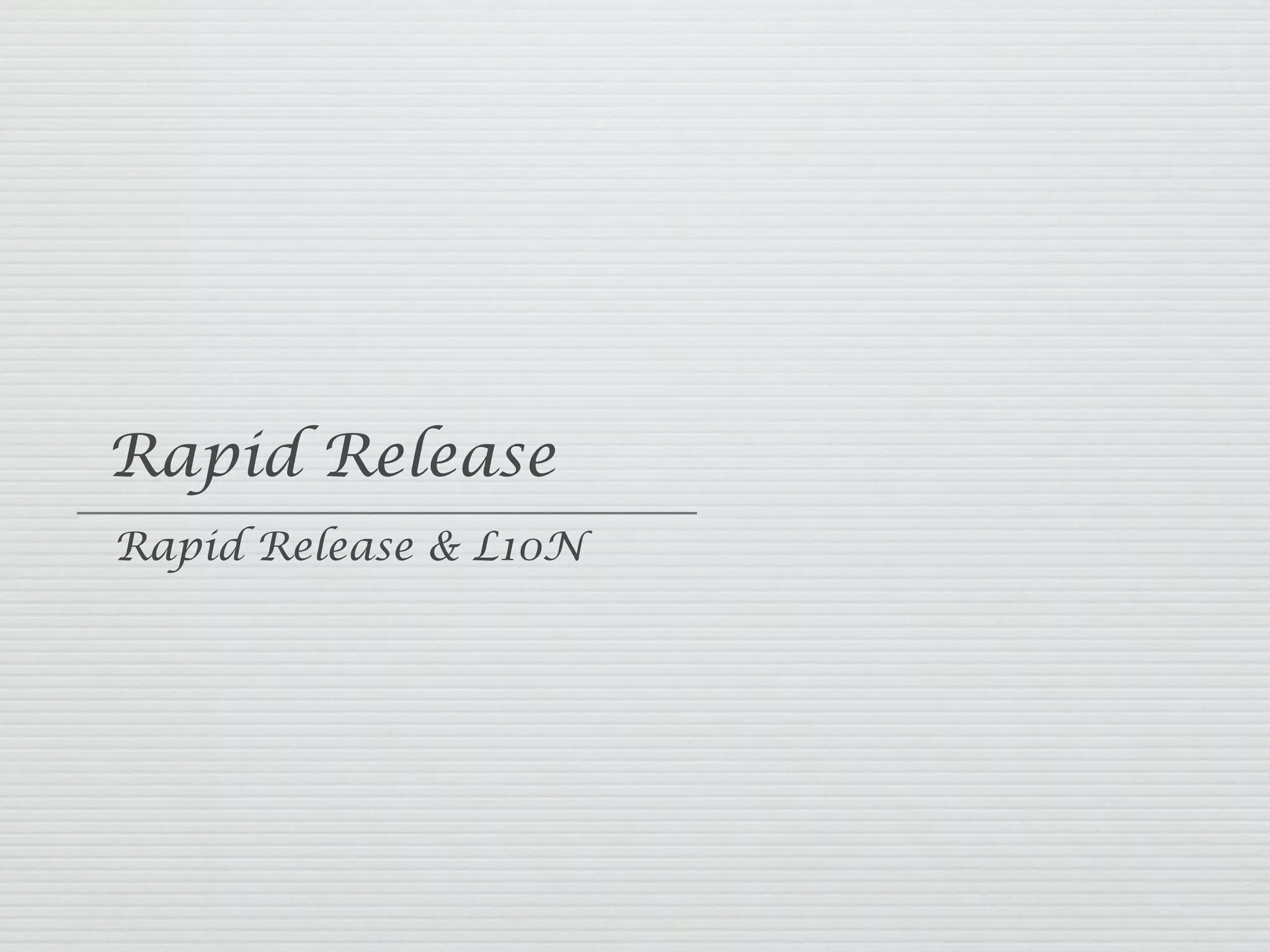 Rapid Release
Rapid Release & L10N
 