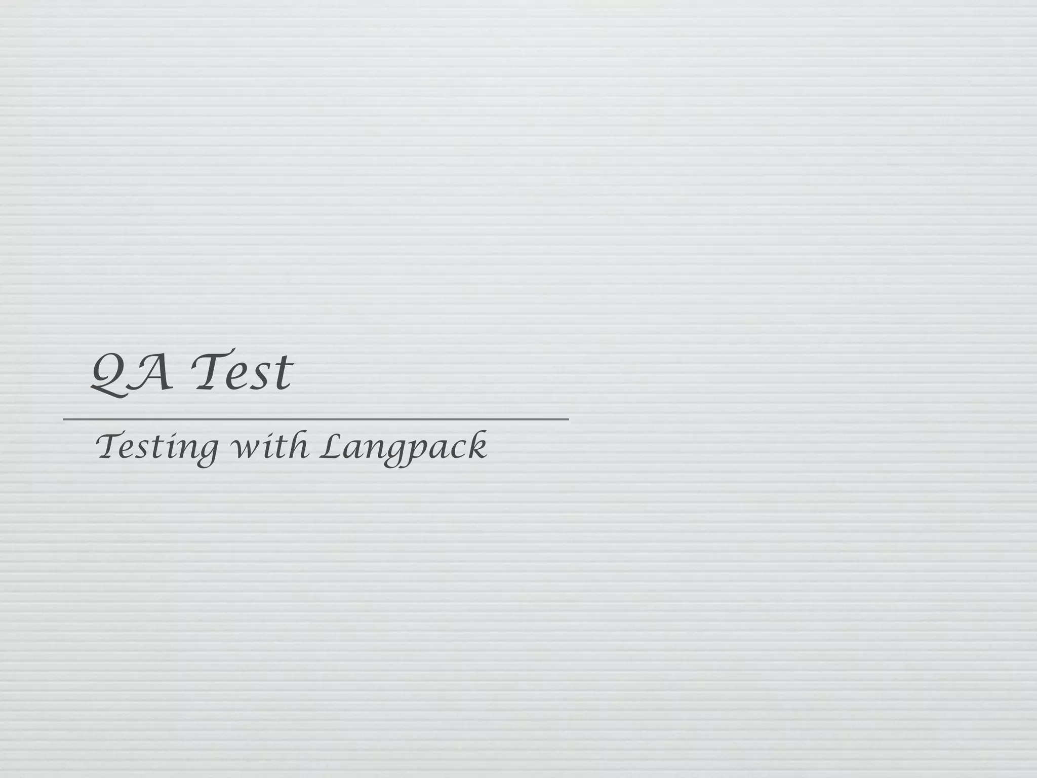 QA Test
Testing with Langpack
 